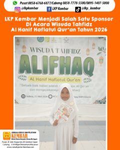 LKP Kembar Menjadi Salah Satu Sponsor Di Acara Wisuda Tahfidz Al Hanif Haflatul Qur’an Tahun 2026